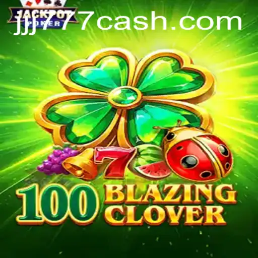 Explore the Thrilling World of 100BlazingClover